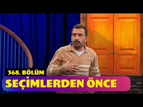 Seçimlerden Önce - 368. Bölüm (Güldür Güldür Show)