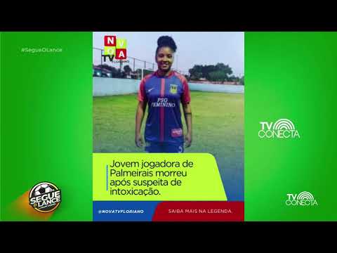 Jogadora de Palmeirais PI perde a vida com suspeita de intoxicação.