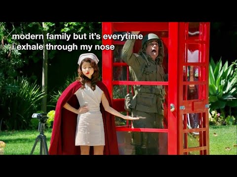 modern family but it's everytime i exhale through my nose  | Modern Family Show