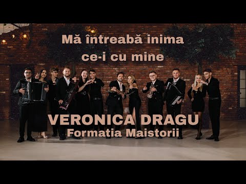 Veronica Dragu ❌ Formația Maistorii ❌ Mă întreabă inima ce-i cu mine ❌