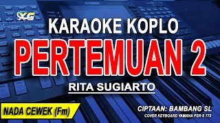 Download lagu PERTEMUAN 2  - Karaoke Koplo Nada Wanita (RITA SUGIARTO) mp3