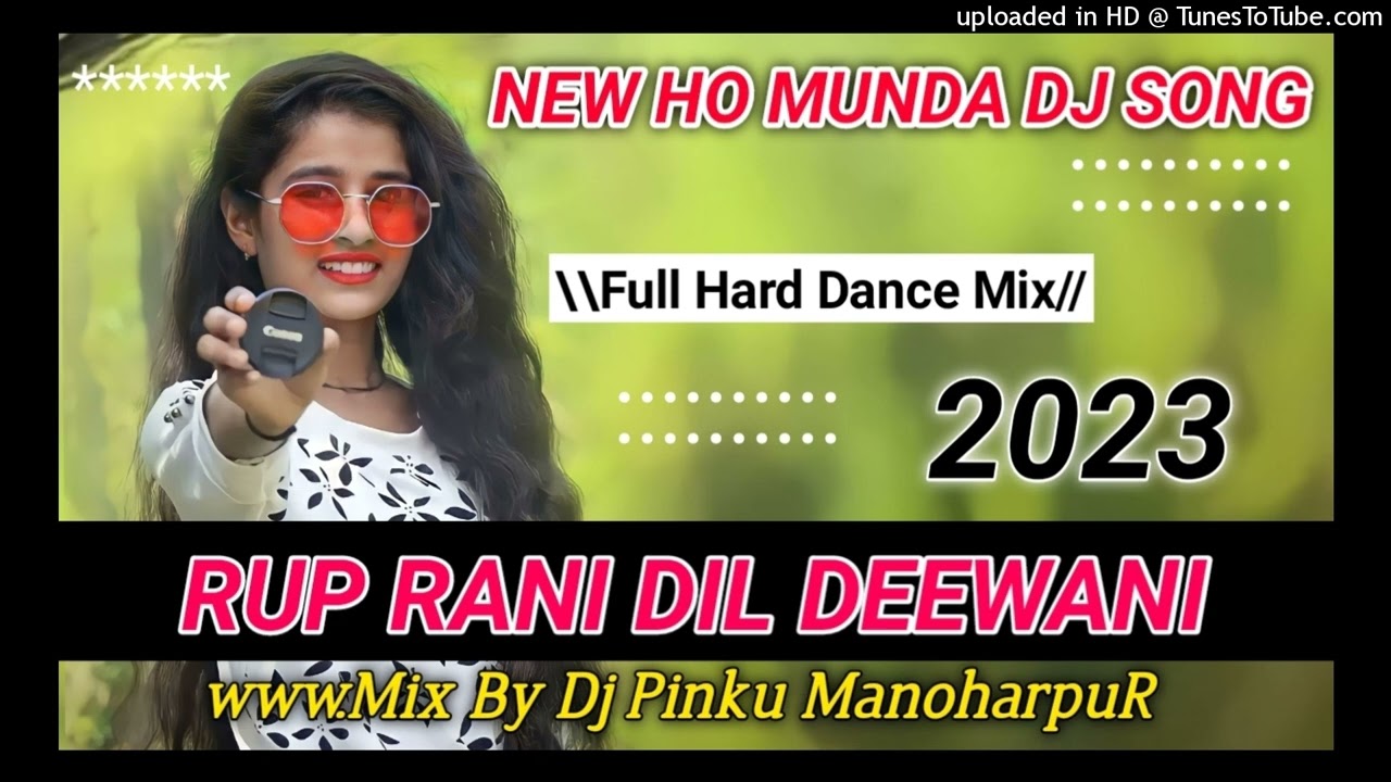 Rup Rani Dil Deewani||New Ho Munda Dj Song Remix 2023||Full Hard Bass Dance Mix||Dj Pinku ManoharpuR