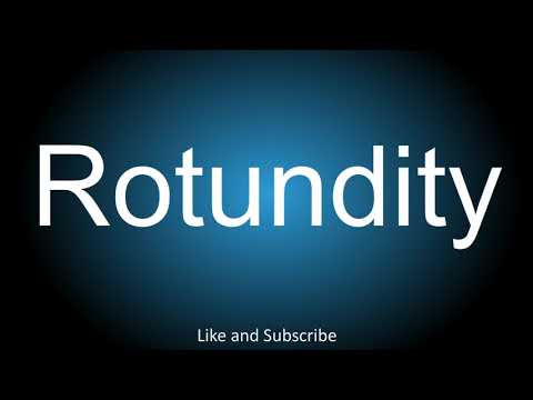 How to correctly pronounce - Rotundity.