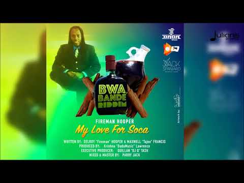 Fireman Hooper - My Love For Soca (Bwa Bande Riddim) "2018 Soca" (St Vincent)