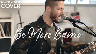 Be More Barrio - Sheppard (Boyce Avenue cover) on Spotify &amp; Apple