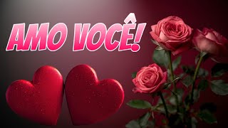 Amo Você ❤️ Vídeo Romântico ❤️🥰😍❤️❤️❤️❤️