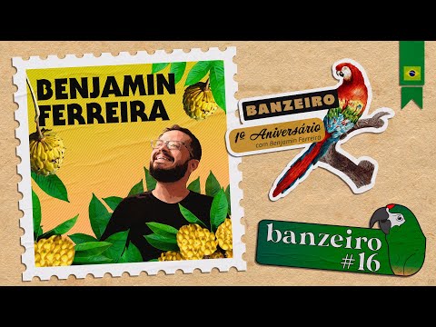 Benjamin Ferreira - Aniversário do Banzeiro!