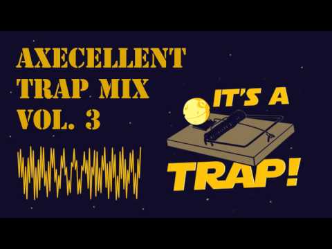 Axecellent - Trap Mix Vol. 3 (FULL)
