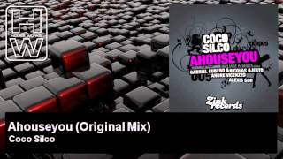 Coco Silco - Ahouseyou - Original Mix - HouseWorks