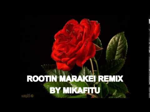ROOTIN MARAKEI REMIX BY DJMIKAFITU