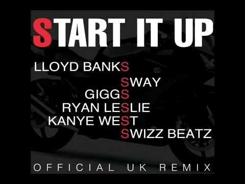 Lloyd Banks ft Sway, Giggs, Kanye West, Swizz Beatz & Ryan Leslie    Start It Up Official UK Remix