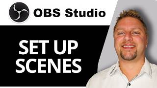 How to Set Up Scenes in OBS | OBS Studio Tutorial 2026