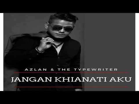 Azlan & The Typewriter - Jangan Khianati Aku Official Lyric Video