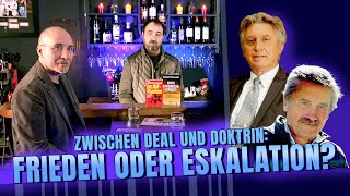 Zwischen Deal und Doktrin: Frieden oder Eskalation? - Mit Gerhard Wisnewski und Wolfgang Effenberger