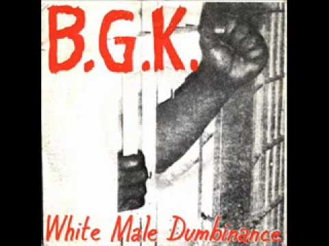 BGK - White Male Dumbinance + 2