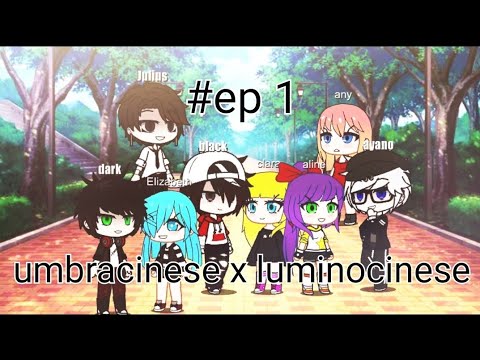 Umbracinese x Luminocinese ep1 gacha club-Novatos