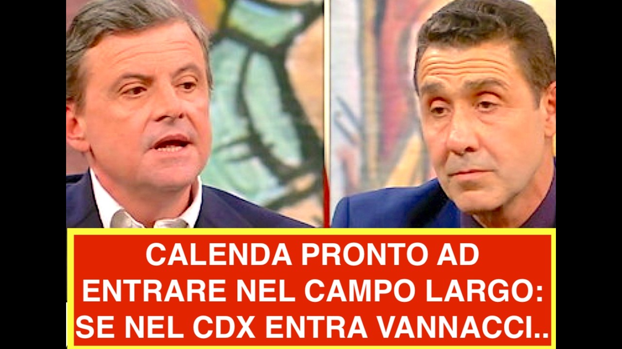 CALENDA PRONTO AD ENTRARE NEL CAMPO LARGO: SE NEL CDX ENTRA VANNACCI..