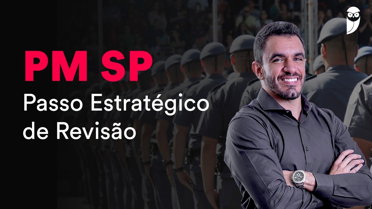 Concurso: PM SP: Passo Estratégico de Revisão