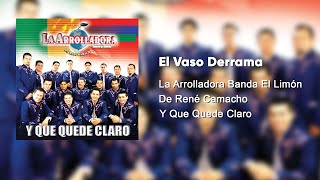 La Arrolladora Banda El Limón De René Camacho - El Vaso Derrama (Audio)