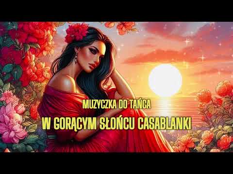 Muzyczka do Tańca - W gorącym słońcu Casablanki