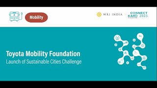 Connect Karo 2023 | Toyota Mobility Foundation: Launch of Sustainable Cities Challenge