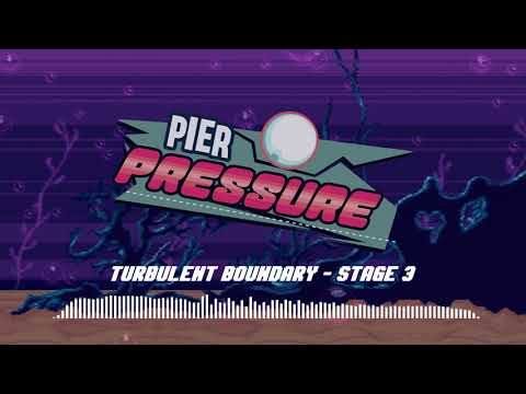 Pier Pressure OST - Turbulent Boundary - Stage 3