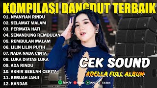 Download lagu KOMPILASI DANGDUT TERBAIK - NYANYIAN RINDU - SELAMAT MALAM - PERMATA HATI - ADELLA FULL ALBUM mp3
