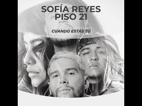 Sofia Reyes, Piso 21 - Cuando Estás Tú (Cover Audio)