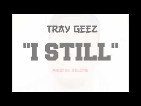Tray GeeZ - I Still