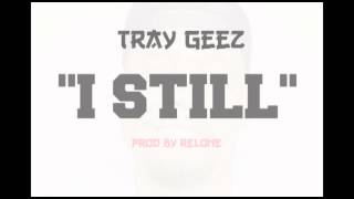 Tray GeeZ - I Still