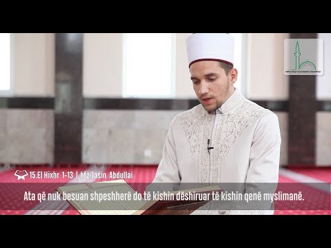 KUR'ANI FAMËLARTË || 15.El Hixhr 1-13  ||  hfz.Jasin Abdullai -  MYFTINIA E BFI   SHKUP