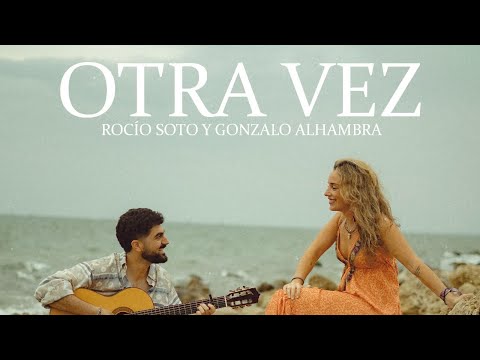 OTRA VEZ- ROCÍO SOTO FT GONZALO ALHAMBRA