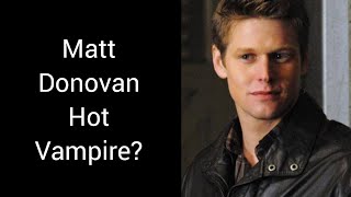 Matt Donovan Would Have Been A Hot Vampire 🧛‍♂️🔥 #thevampirediaries #mattdonovan #zachroerig #shorts