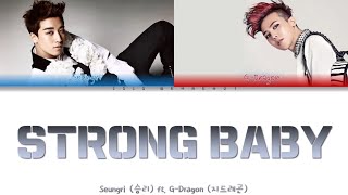 BIGBANG SEUNGRI ft. G-DRAGON - STRONG BABY 승리 ft. 지드래곤-STRONG BABY [Color Coded Lyrics Eng/Rom/Han]