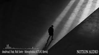 deadmau5 feat. Rob Swire - Monophobia (ATTLAS Remix)