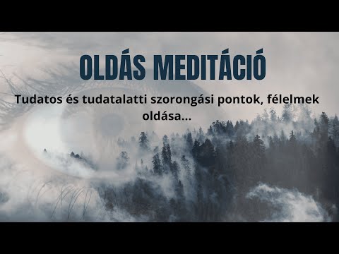 Oldás meditáció - Tudatos és tudatalatti blokkok oldására