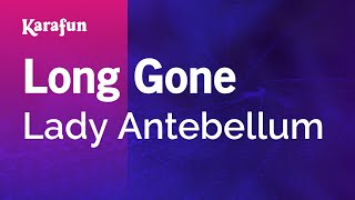 Long Gone - Lady A | Karaoke Version | KaraFun