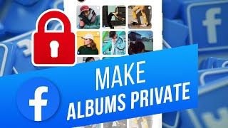 How to Make Albums Private on Facebook
