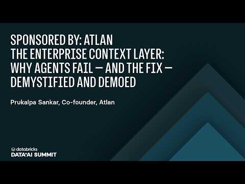 Watch: Sponsored by Atlan | The Enterprise Context Layer Why Agents Fail, and the Fix, Demystified & Demoed
