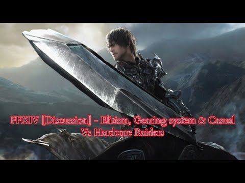 FFXIV [Discussion] - Elitism, Gearing system & Casual Vs Hardcore Raiders