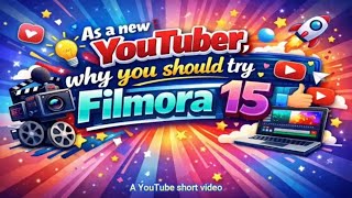 As a new YouTuber, why you should try Filmora 15