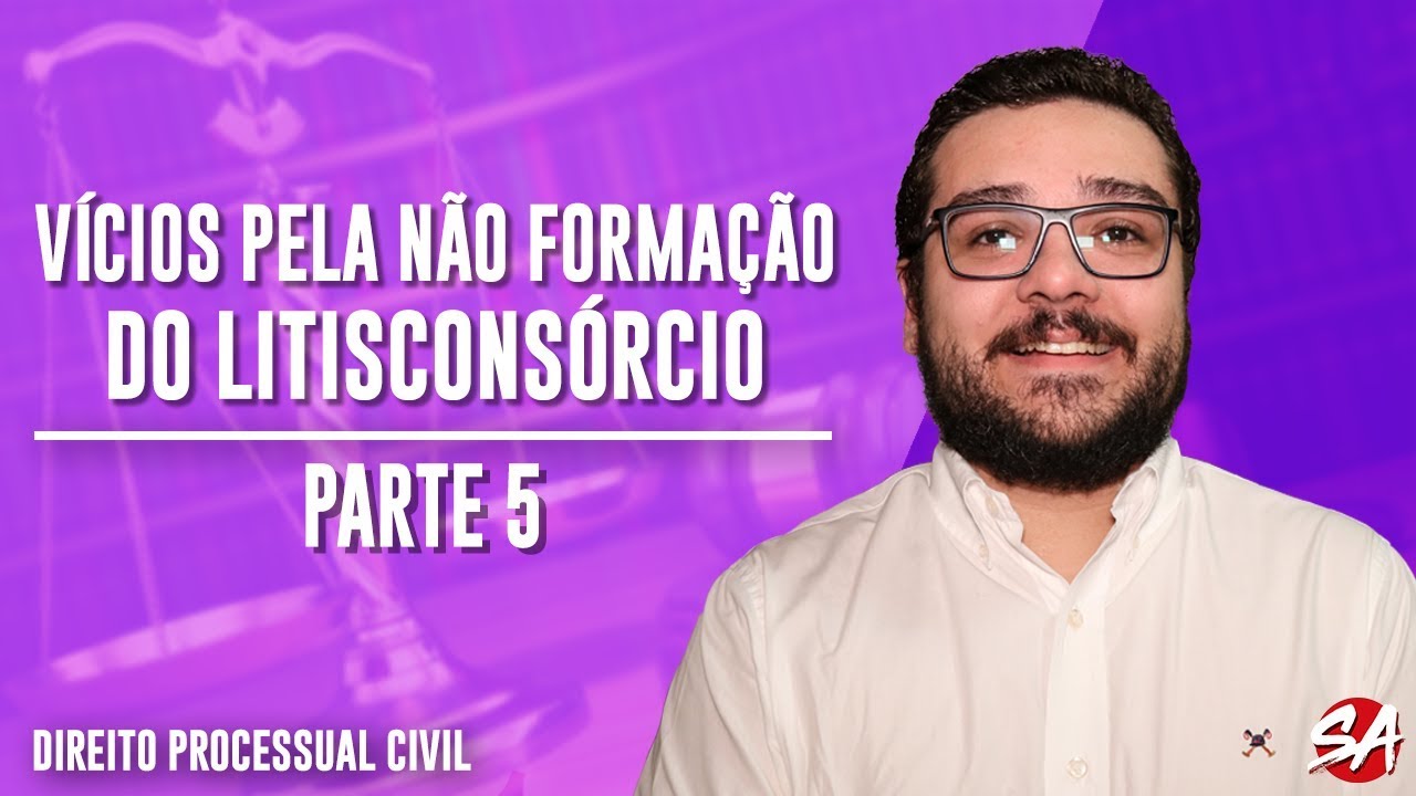 VÍCIOS PELA NÃO FORMAÇÃO DO LITISCONSÓRCIO | Direito Processual Civil | Parte 5