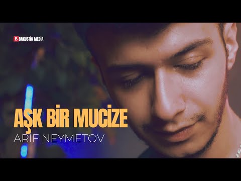 Arif Neymetov - Aşk Bir Mucize