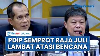 Rapat DPR Memanas! PDIP Tegur Menhut Raja Juli soal Penanganan Bencana: Tidak Cukup Pakai Doa