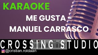 ME GUSTA - MANUEL CARRASCO - KARAOKE - PISTA - CROSSING STUDIO