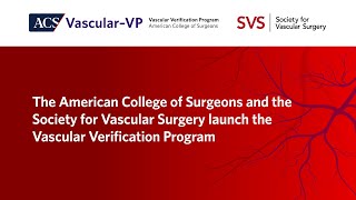 Newswise:Video Embedded the-american-college-of-surgeons-and-the-society-for-vascular-surgery-launch-national-quality-verification-program-for-vascular-care