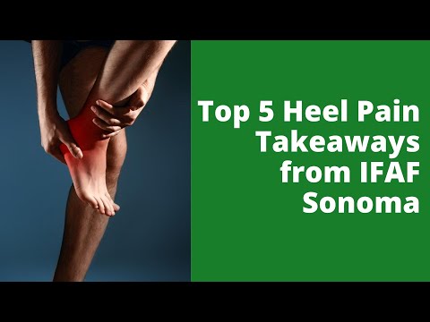 Top 5 Heel Pain Takeaways from IFAF Sonoma