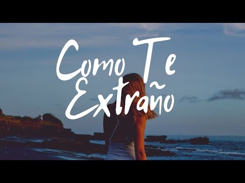 Cómo Te Extraño