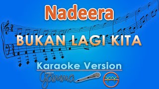 Download lagu Nadeera - Bukan Lagi Kita (Karaoke) by GMusic mp3