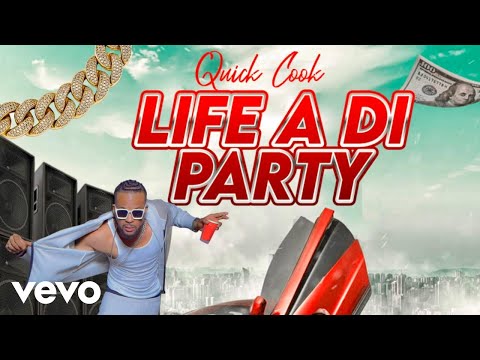 Quick Cook - LIFE A DI PARTY (official audio)
